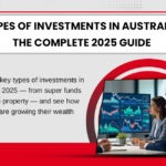 Types of Investments Available in Australia 2025 – A Beginner’s Guide